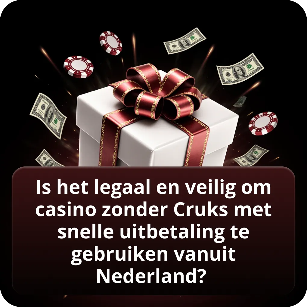 Is het legaal en veilig om casino zonder Cruks met snelle uitbetaling te gebruiken vanuit Nederland?